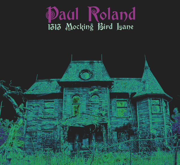 ROLAND PAUL - 1313 Mocking bird lane (limited 500 copy)